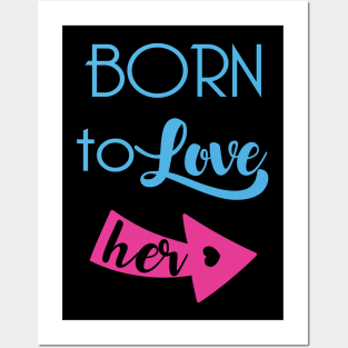 Born To Love Her Valentines Day Couple Gifts Posters and Art